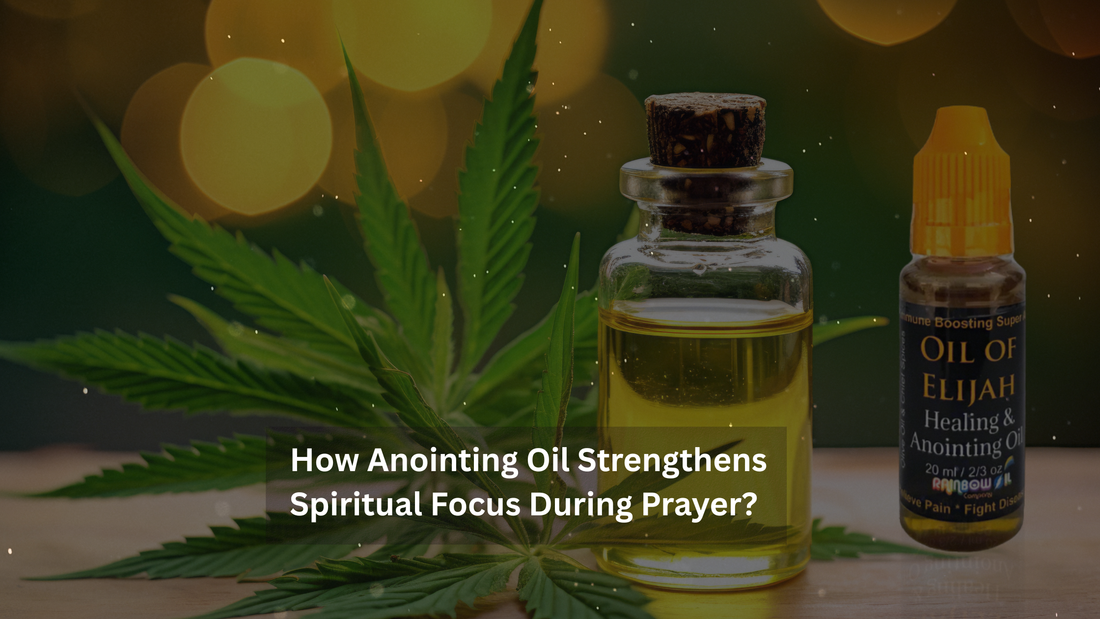 How Anointing Oil Strengthens Spiritual Focus During Prayer?